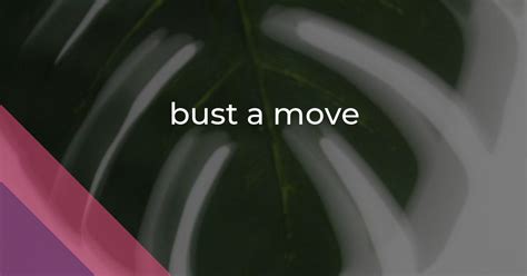 Bust A Move Meaning