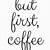 but first coffee sign printable