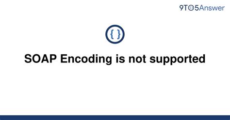 but encoding is not supported
