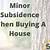 buying a house with minor subsidence