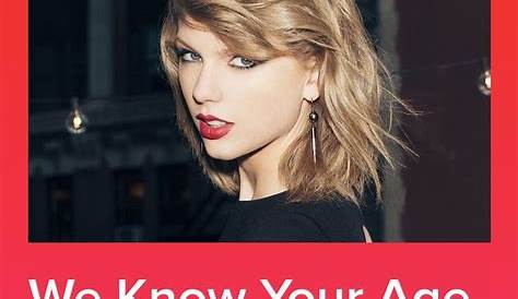 Buzzfeed Taylor Swift Quiz 3 Minutes We Know Your Age Based On