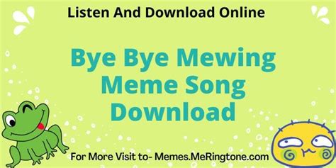 bye bye mewing song