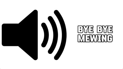 bye bye mewing sound effect download