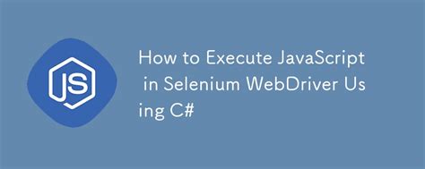 Execute JavaScript Using Selenium Webdriver in C ITCodar