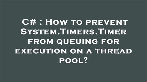 C# Timer Prevent Reentrant