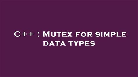 C++ Mutex Types