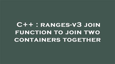 C++ Ranges Join