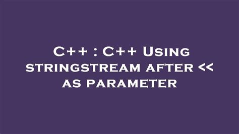 C++ Stringstream As Parameter