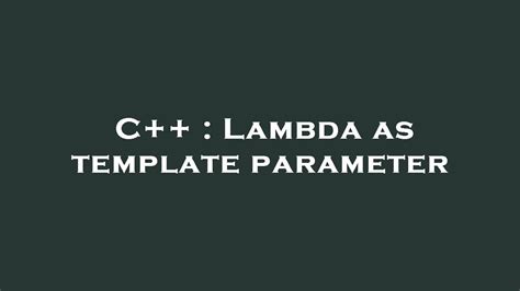 C++ Template Lambda Parameter