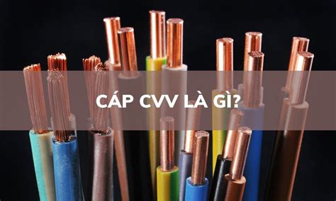 cáp điện cvv là gì