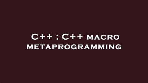 c macro metaprogramming