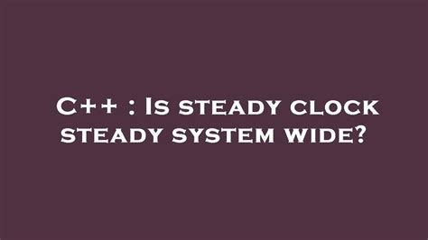 C System Clock Vs Steady Clock