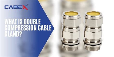 Cable Gland Double Compression