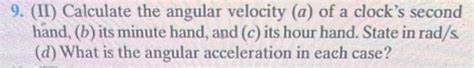 Calculate The Angular Acceleration Of A Clock's Second Hand. State In Rad/S