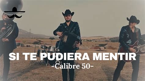 calibre 50 si te pudiera mentir