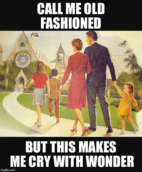 Call Me Old Fashioned Meme