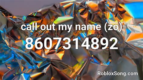 call out my name (zo) Roblox ID - Roblox music codes