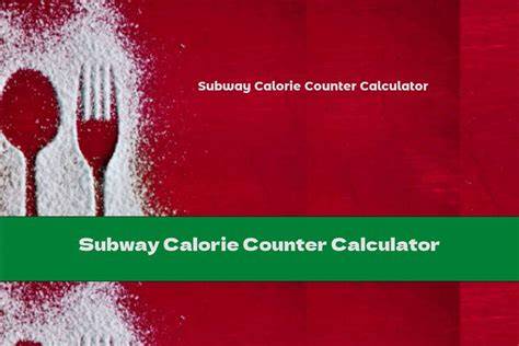 Subway Calorie Counter Canada This Nutrition