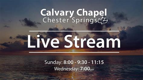 calvary chapel chester springs live streaming