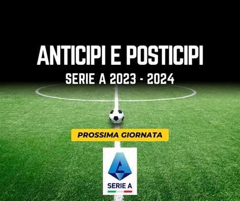 campionato serie a anticipi e posticipi