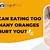 can eating too many oranges hurt you