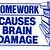 can homework cause brain damage