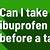 can i take ibuprofen before getting a tattoo?
