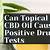 can topical cbd oil cause positive drug test