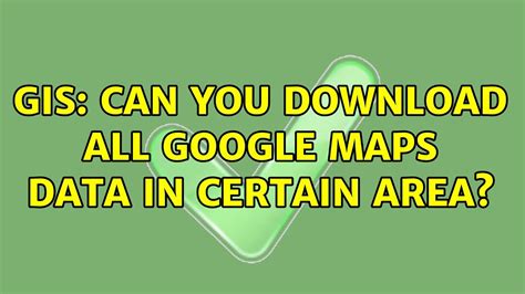 Can You Download All Of Google Maps