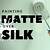can you paint matt over silk