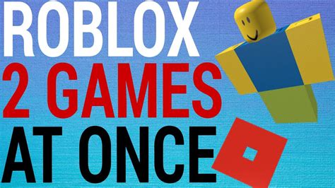 can you play 2 roblox games at once