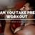 can you take pre workout 2 times a day