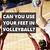 can you use feet in volleyball