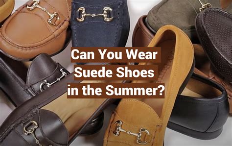 Can Suede Shoes Be Worn in the Summer