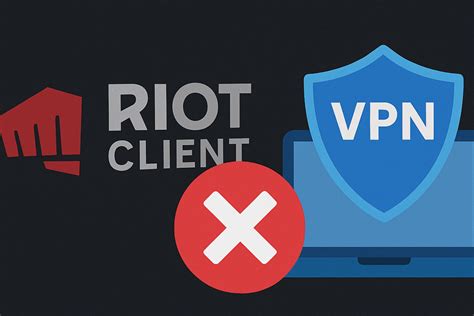 can't open riot client with vpn