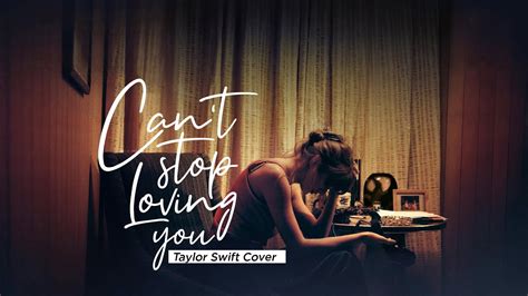 can't stop loving you taylor swift