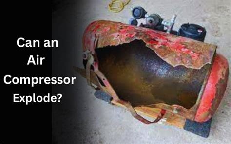 Can A Compressor Explode