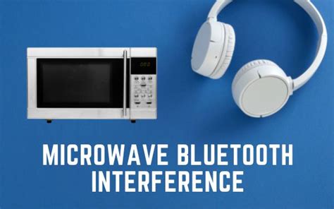 Can A Microwave Interfere With Bluetooth