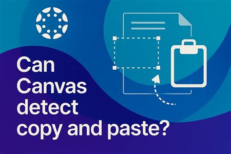 5 Ways Canvas Detects Copy Paste