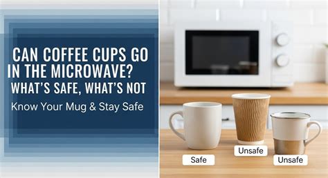 Can Coffee Cups Be Microwaved