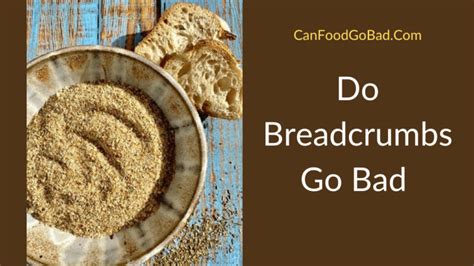 Can Dried Breadcrumbs Go Bad