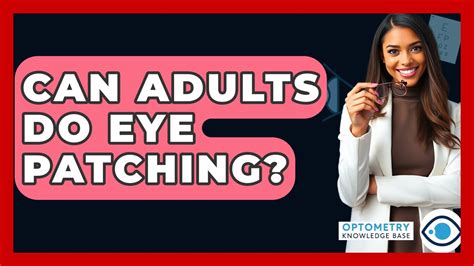 Can Eye Patching Work For Adults