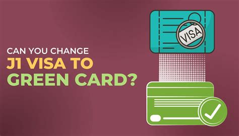 can i change my j1 visa to green card