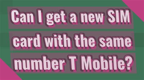 can i get a new sim card with the same number t mobile
