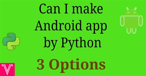  62 Free Can I Make Android Apps With Python In 2023