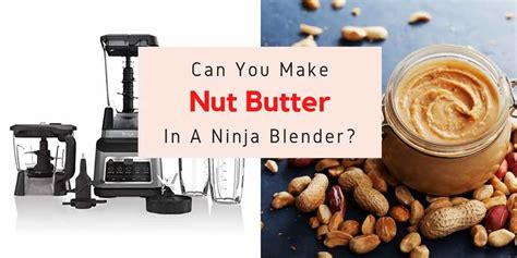 can i make peanut butter in a ninja blender