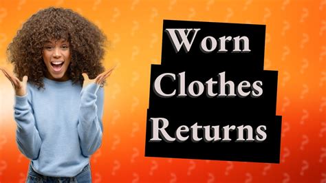 Can I Return Worn Clothes To Amazon