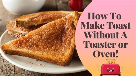 Can I Toast Bread Without A Toaster
