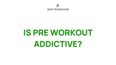 Can Pre Workout Be Addictive