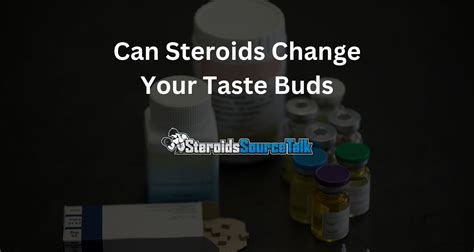 Can Steroids Affect Taste Buds